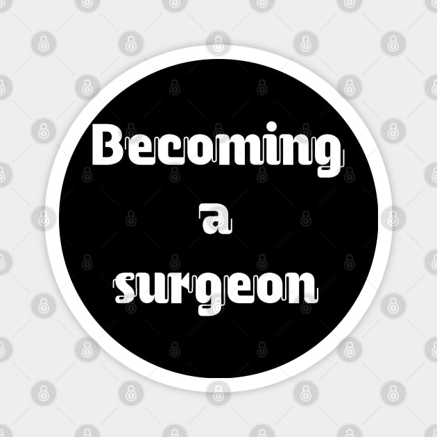 Becoming a surgeon Magnet by Spaceboyishere